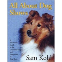 All About Dog Shows by Sam Kohl