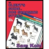 The Client's Guide to Dog Grooming by Sam Kohl